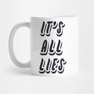 It's All Lies Mug